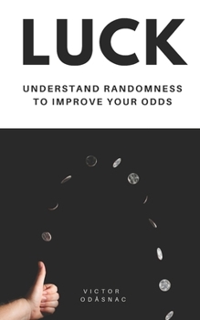 Paperback Luck: Understand Randomness to Improve Your Odds Book