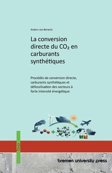 Paperback La conversion directe du CO2 en carburants synthétiques: Procédés de conversion directe, carburants synthétiques et défossilisation des secteurs à for [French] Book