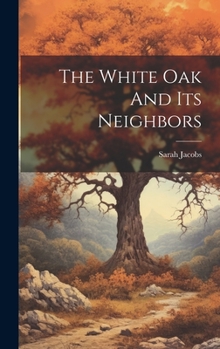 Hardcover The White Oak And Its Neighbors Book