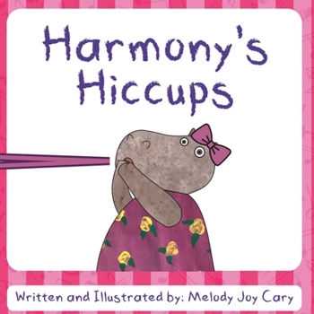 Harmony's Hiccups: A rhyming children's picture book about funny ways to get rid of hiccups! (Animal Alphabet Stories)