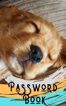 Password book: Cockerspaniel Book/Cockerspaniel Gifts: A Journal/Notebook to help remember Usernames and Passwords: Password Keeper, Vault, Notebook or Directory