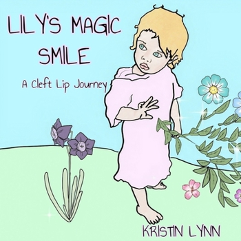 Paperback Lily's Magic Smile: A Cleft Lip Journey Book