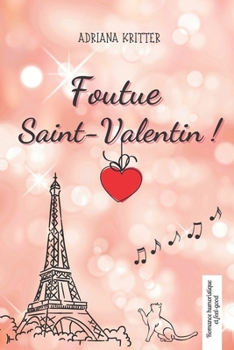 Paperback Foutue Saint-Valentin!: Romance humoristique et feel-good [French] Book