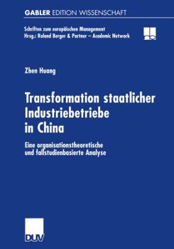 Paperback Transformation Staatlicher Industriebetriebe in China: Eine Organisationstheoretische Und Fallstudienbasierte Analyse [German] Book