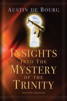 Paperback Insights into the Mystery of the Trinity: Second Edition Book