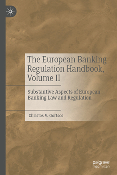 The European Banking Regulation Handbook, Volume II: Substantive Aspects of European (Eu) Banking Law (Regulation)