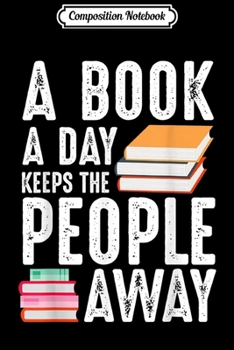 Paperback Composition Notebook: A Book a Day Keeps the People Away Snarky Introvert Journal/Notebook Blank Lined Ruled 6x9 100 Pages Book