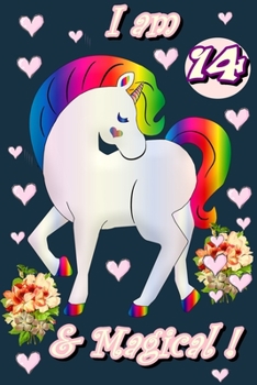 Unicorn Journal I am 14 & Magical!: A Happy Birthday 14 Years Old Unicorn Journal Notebook for Kids, Birthday Unicorn Journal for Girls 14 Year Old Birthday Gift for Girls!