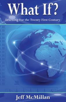 Paperback What If ?;Learning for the Twenty First Century Book