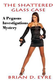 Paperback The Shattered Glass Case: A Pegasus Investigations Mystery Book
