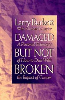 Hardcover Damaged But Not Broken: A Personal Testimony of How to Deal with the Impact of Cancer Book