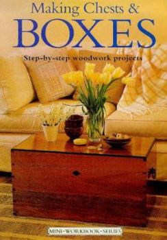 Paperback Making Chests and Boxes (Min Workbook Sereis): Step-by-step Woodwork Projects (Mini Workbook) Book