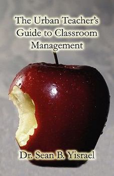 Paperback The Urban Teacher's Guide to Classroom Management Book
