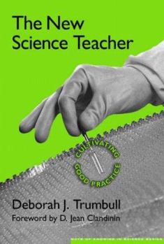 The New Science Teacher: Cultivating Good Practice