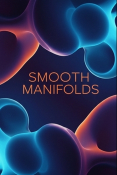 Smooth Manifolds: A Comprehensive Textbook With Python (Golden Dawn Engineering)