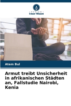 Paperback Armut treibt Unsicherheit in afrikanischen Städten an, Fallstudie Nairobi, Kenia [German] Book