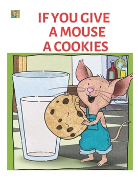 If You Give a Mouse a Cookies: If You Give a Mouse a Cookie,if you give a mouse a cookie big book,if you give a mouse a cookie board book,if you give a mouse a cookie board book set,