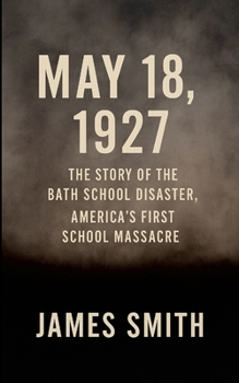 May 18, 1927: The Story of the Bath School Disaster, America's First School Massacre