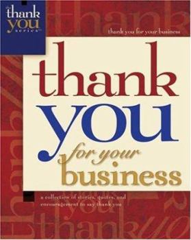Hardcover Thank You for Your Business: A Collection of Stories, Quotes, and Encouragement to Say Thank You Book