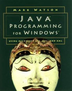 Paperback Java Programming for Windows®: Using Microsoft® AFC, WFC, and XML Book