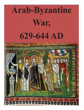 Paperback Arab-Byzantine War, 629-644 AD Book