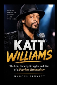 Paperback Katt Williams: The Life, Comedy, Struggles, and Rise of a Fearless Entertainer Book
