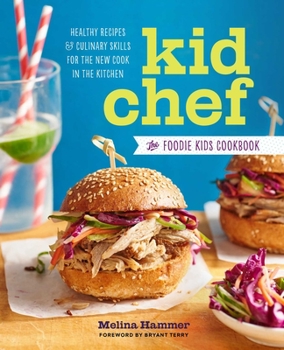 Paperback Kid Chef: The Foodie Kids Cookbook: Healthy Recipes and Culinary Skills for the New Cook in the Kitchen Book