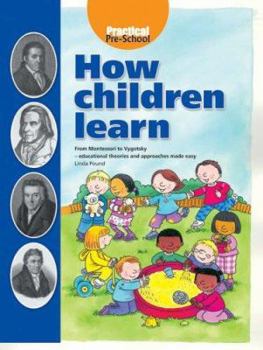 Paperback How Children Learn: From Montessori to Vygotsky - Educational Theories and Approaches Made Easy Book