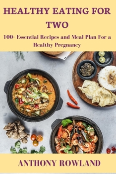 Paperback Healthy Eating for Two: 100+ Essential Recipes and Meal Plan For a Healthy Pregnancy [Large Print] Book