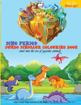 Paperback dino period jumbo dinosaur colouring book: Chase away the stress and relax by coloring the ancient animals -is also usable by the children, teenagers, Book