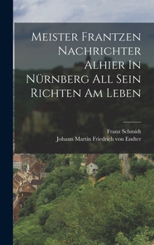 Hardcover Meister Frantzen Nachrichter Alhier In Nürnberg All Sein Richten Am Leben Book