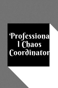 Professional Chaos Coordinator: Lined Notebook 120 pages matte cover