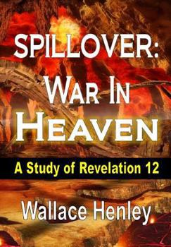 Hardcover Spillover War in Heaven: A Study of Revelation 12 Book