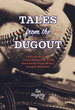 Paperback Tales from the Dugout: 1,001 Humorous, Inspirational and Wild Anecdotes from Minor League Baseball (a Humorous Compendium of Minor League Shenanigans) Book