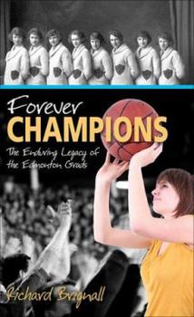 Paperback Forever Champions: The Enduring Legacy of the Record-Setting Edmonton Grads Book