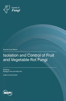 Hardcover Isolation and Control of Fruit and Vegetable Rot Fungi Book