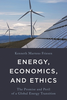 Energy, Economics, and Ethics: The Promise and Peril of a Global Energy Transition