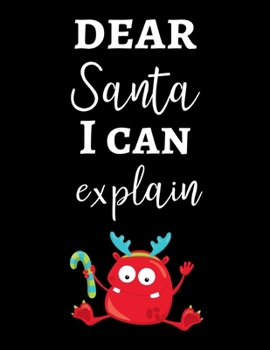 Dear Santa I Can Explain : Cute Christmas Notebook Lined Journal Planner, Xmas Gifts for Kids Santa Claus