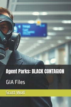 Paperback Agent Parks: BLACK CONTAGION: GIA Files Book