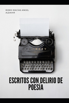 Paperback Escritos con delirios de poesía [Spanish] Book
