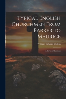 Paperback Typical English Churchmen From Parker to Maurice: A Series of Lectures Book