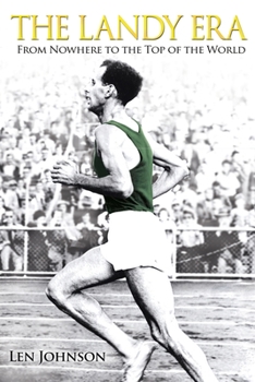 Paperback The Landy Era: From Nowhere to the Top of the World Book