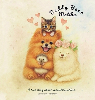 Hardcover Daddy Bear Malibu: A true story about unconditional love. Book