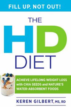 Hardcover The HD Diet: Achieve Lifelong Weight Loss with Chia Seeds and Nature's Water-Absorbent Foods Book