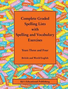Paperback Complete Graded Spelling Lists with Spelling and Vocabulary Exercises: Years Three and Four: British and World English Book