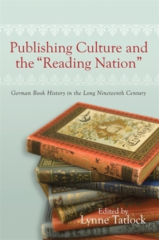 Hardcover Publishing Culture and the Reading Nation: German Book History in the Long Nineteenth Century Book
