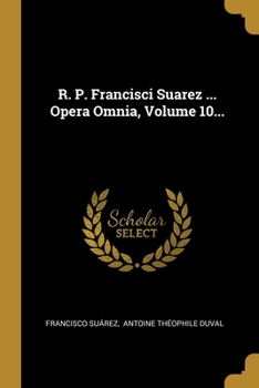 Paperback R. P. Francisci Suarez ... Opera Omnia, Volume 10... [Latin] Book