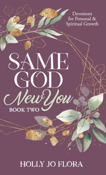 Same God, New You - Book Two: Devotions for Personal & Spiritual Growth (Same God, New You Devotionals)