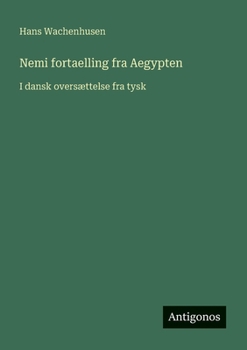 Nemi fortaelling fra Aegypten: I dansk oversættelse fra tysk (Danish Edition)