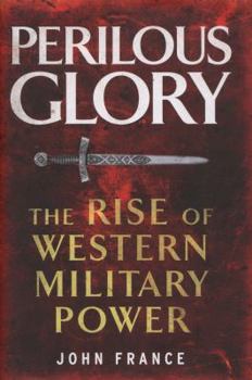 Hardcover Perilous Glory: The Rise of Western Military Power Book